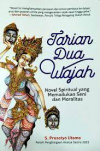 Tarian Dua Wajah : Novel Spiritual Yang Memadukan Seni Dan Moralitas