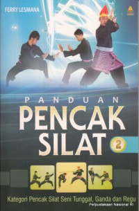 Panduan Pencak Silat 2 : Kategori Pencak Silat Seni Tunggal, Ganda Dan Regu