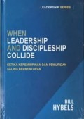 When Leadership And Discipleship Collide : Ketika Kepemimpinan Dan Pemuridan Saling Berbenturan