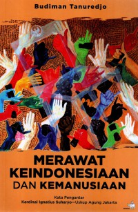 Merawat Keindonesiaan Dan Kemanusiaan