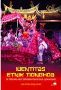 Identitas Etnik Tionghoa Di Tengah Arus Demokratisasi Dan Globalisasi
