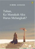 Tuhan, Kemanakah Aku Harus Melangkah?
