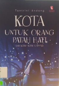 Kota Untuk Orang Patah Hati dan Kisah-Kisah Lainnya