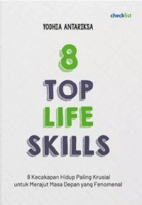 8 Top Life Skills : 8 Kecakapan Hidup Paling Krusial untuk Merajut Masa Depan yang Fenomenal