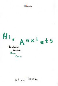 Hi, Anxiety : Berdamai dengan Rasa Cemas