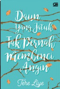 Daun Yang Jatuh Tak Pernah Membenci Angin