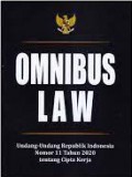 Omnibus Law : Undang-Undang Republik Indonesia Nomor 11 Tahun 2020 Tentang Cipta Kerja