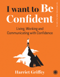 I want to be confindent : Living, Working and Communicating with Confidence