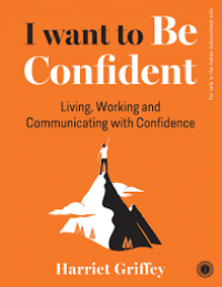 I want to be confindent : Living, Working and Communicating with Confidence