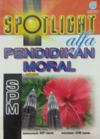 Spotlight Alfa -Pendidikan Moral-Spm