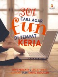 301 Cara Agar Fun Di Tempat Kerja