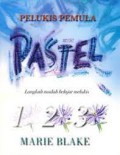 Pelukis Pemula Pastel:Langkah Mudah Bljr Melukis