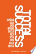 Total Success : Jangan Mau Jadi Orang Biasa Jika Bisa Jadi Luar Biasa