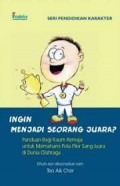 Ingin Menjadi Seorang Juara? Panduan Bagi Kaum Remaja Untuk Memahami Pola Pikir Sang Juara Di Dunia Olahraga