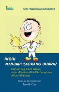 Ingin Menjadi Seorang Juara? Panduan Bagi Kaum Remaja Untuk Memahami Pola Pikir Sang Juara Di Dunia Olahraga