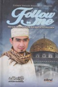 Follow Me : Menjadi Mukmin Paling Bahagia & Dicintai Allah
