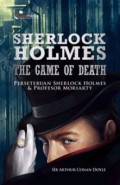 Sherlock Holmes : The Game Of Death : Perseteruan Sherlock Holmes & Profesor Moriarty