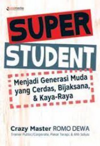 Super Student : Menjadi Generasi Muda Yang Cerdas, Bijaksana, & Kaya-Raya