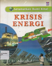 Selamatkan Bumi Kita : Krisis Energi