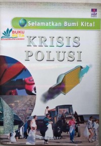 Selamatkan Bumi Kita ! : Krisis Polusi