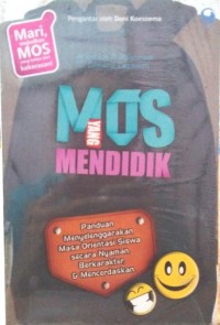 Mos Yang Mendidik : Panduan Menyelenggarakan Masa Orientasi Siswa Secara Nyaman, Berkarakter, Dan Mencerdaskan