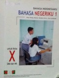 Bahasa Indonesiaku Bahasa Negriku 1 Untuk Kelas X SMA Dan Ma