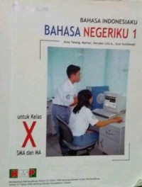 Bahasa Indonesiaku Bahasa Negriku 1 Untuk Kelas X SMA Dan Ma