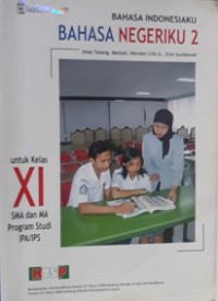 Bahasa Indonesiaku Bahasa Negriku 2 Untuk Kelas XI SMA Dan Ma Program Studi IPA/Ips