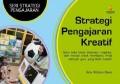 Seri Strategi Pengajaran : Strategi Pengajaran Kreatif