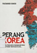 Perang Korea: Tragedi Terbelahnya Semenanjung Korea Dalam Perang Yang Belum Selesai