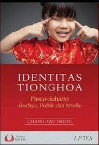 Identitas Tionghoa Pasca-Suharto : Budaya, Politik Dan Media