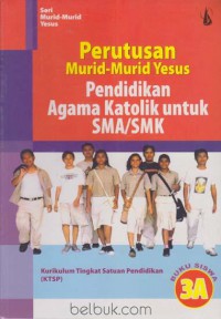 Perutusan Murid-Murid Yesus Pendidikan Agama Katolik Untuk SMA/SMK Buku Siswa 3A