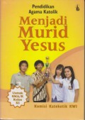 Pendidikan Agama Katolik : Menjadi Murid Yesus Untuk SMA/K Kelas XI