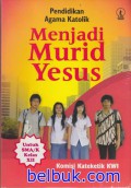 Pendidikan Agama Katolik : Menjadi Murid Yesus Untuk SMA/K Kelas XII