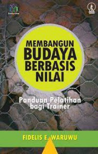 Membangun Budaya Berbasis Nilai : Penduan Pelatihan Trainer