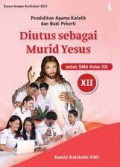 Pendidikan Agama Katolik dan Budi Pekerti Untuk SMA Kelas XII