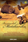 Bersinarlah Matahariku Kisahku Membesarkan Anak