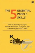 The 5 Essential People Skills: Menjadi Pribadi Yang Tegas, Mudah Memahami Orang Lain, Dan Cakap Menyelesaikan Konflik