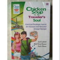Chiken Soup For The Traveler's Soul- Kisah-Kisah Petualangan,Inspirasi.Dan Wawasan Untuk Merayakan Semangat Bepergian Berpegian