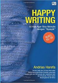 Happy Writing 50 Kiat Agar Bisa Menulis Dengan Nyasyik