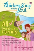 Chicken Soup For The Soul All In The Family : 101 Kisah Tentang Keluarga-Keluarga Yang Lucu, Unik, Menyentuh, Dan Luar Biasa