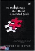 The Twilight Saga : The Official Illustrated Guide