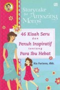 Storycake For Amazing Moms : 46 Kisah Seru Dan Penuh Inspiratif Tentang Para Ibu Hebat