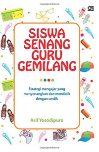 Siswa Senang, Guru Gemilang : Strategi Mengajar Yang Menyenangkan Dan Mendidik Dengan Cerdik