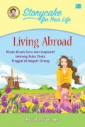 Storycake For Your Life - Living Abroad : Kisah-Kisah Seru Dan Inspiratif Tentang Suka Duka Tinggal Di Negeri Orang