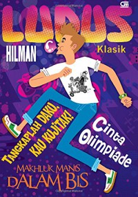 Lupus Klasik : Tangkaplah Daku, Kau Kujitak!; Cinta Olimpiade; Mahluk Manis Dalam Bis