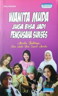 Wanita Muda Juga Bisa Jadi Pengusaha Sukses