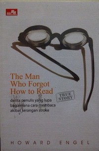 The Man Who Forgot How To Read : Derita Penulis Yang Lupa Bagaimana Car Membaca Akibat Serangan Stroke