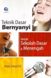 Teknik Dasar Bernyanyi Untuk Sekolah Dasar Dan Menengah