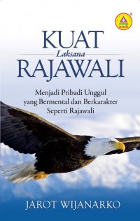 Kuat Laksana Rajawali Menjadi Pribadi Unggul Yang Bermental Dan Berkarakter Seperti Rajawali